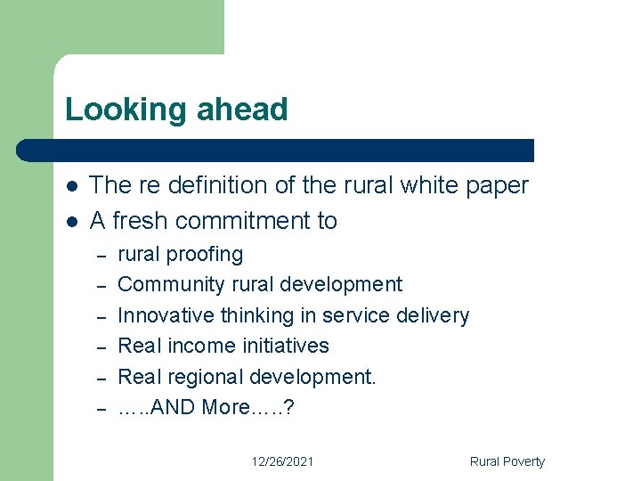 Looking ahead l l The re definition of the rural white paper A fresh