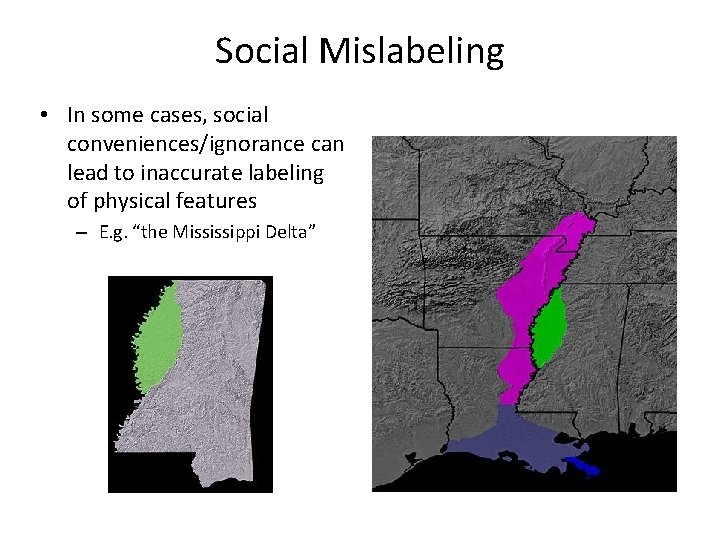 Social Mislabeling • In some cases, social conveniences/ignorance can lead to inaccurate labeling of