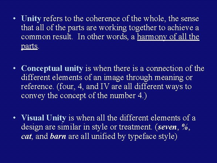  • Unity refers to the coherence of the whole, the sense that all