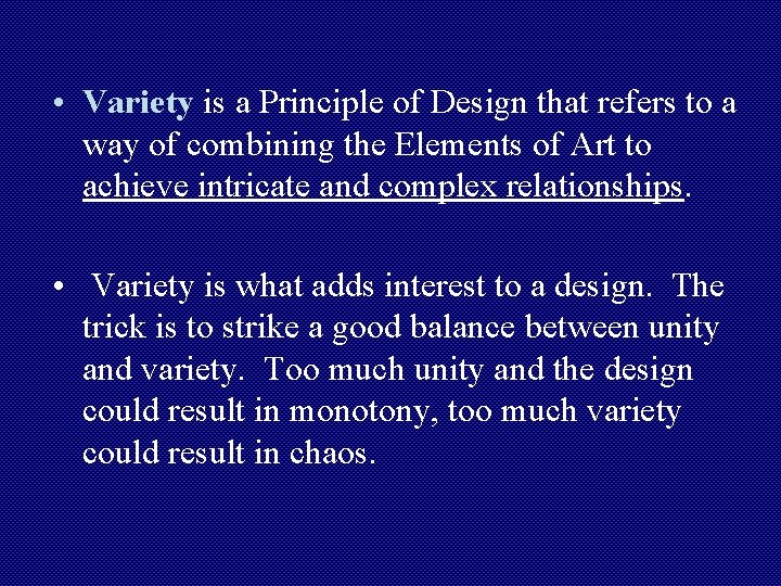  • Variety is a Principle of Design that refers to a way of