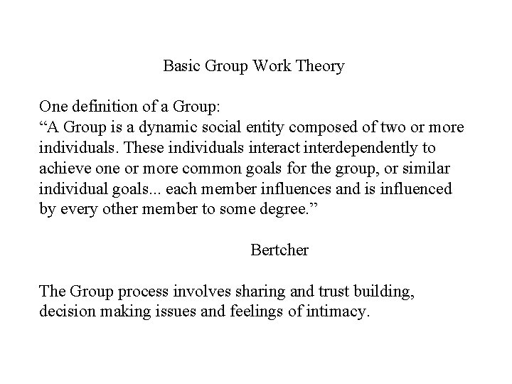 Basic Group Work Theory One definition of a Group: “A Group is a dynamic