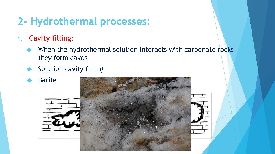 2 - Hydrothermal processes: 1. Cavity filling: When the hydrothermal solution interacts with carbonate