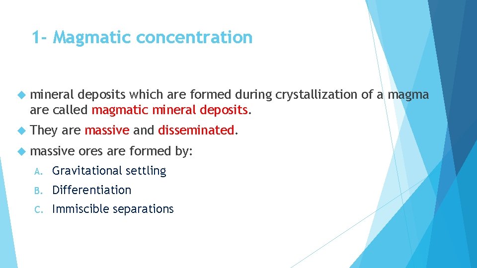 1 - Magmatic concentration mineral deposits which are formed during crystallization of a magma
