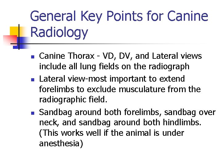 General Key Points for Canine Radiology n n n Canine Thorax - VD, DV,