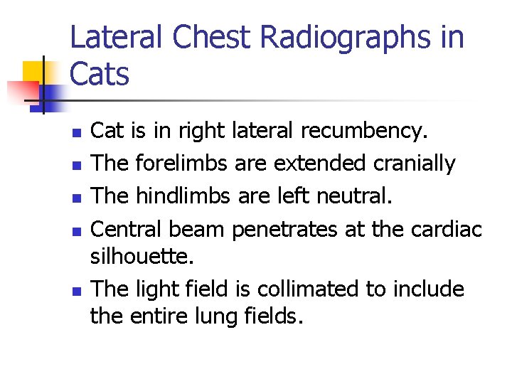 Lateral Chest Radiographs in Cats n n n Cat is in right lateral recumbency.