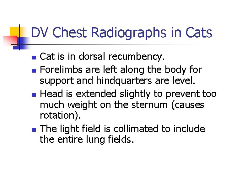 DV Chest Radiographs in Cats n n Cat is in dorsal recumbency. Forelimbs are