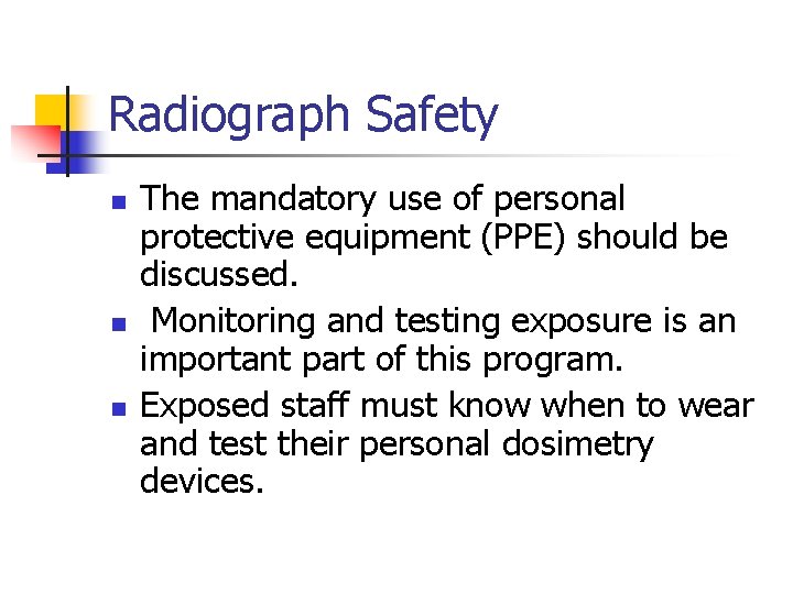 Radiograph Safety n n n The mandatory use of personal protective equipment (PPE) should