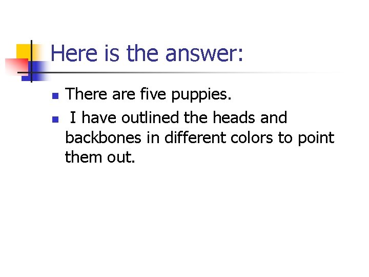 Here is the answer: n n There are five puppies. I have outlined the