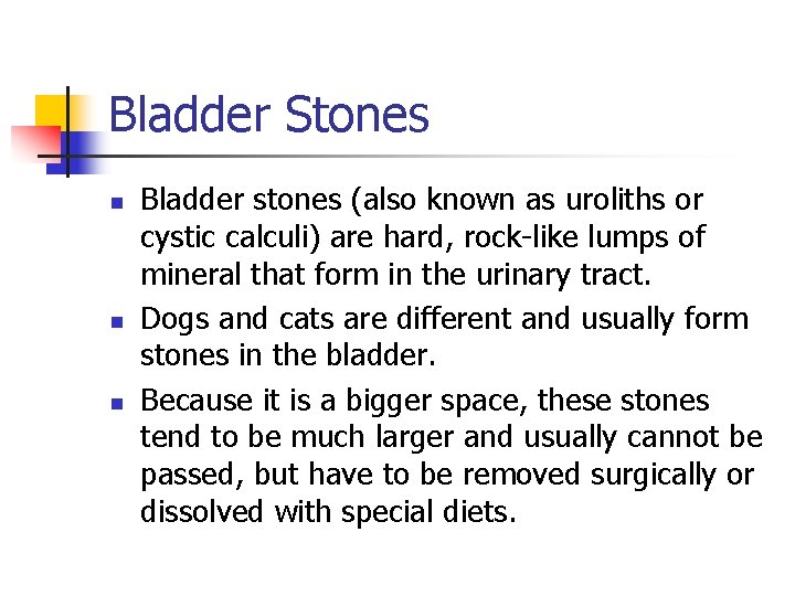 Bladder Stones n n n Bladder stones (also known as uroliths or cystic calculi)