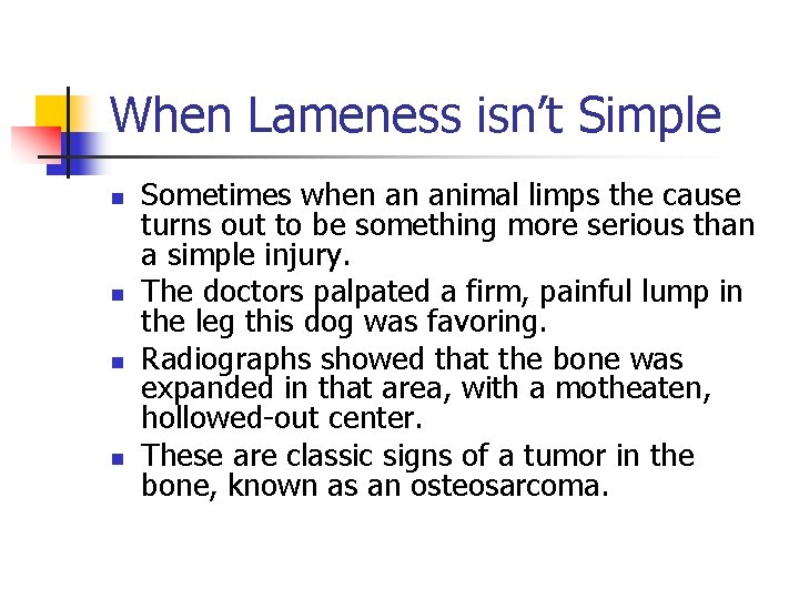 When Lameness isn’t Simple n n Sometimes when an animal limps the cause turns