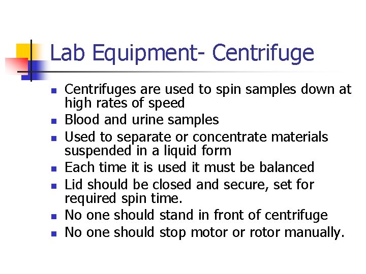 Lab Equipment- Centrifuge n n n n Centrifuges are used to spin samples down