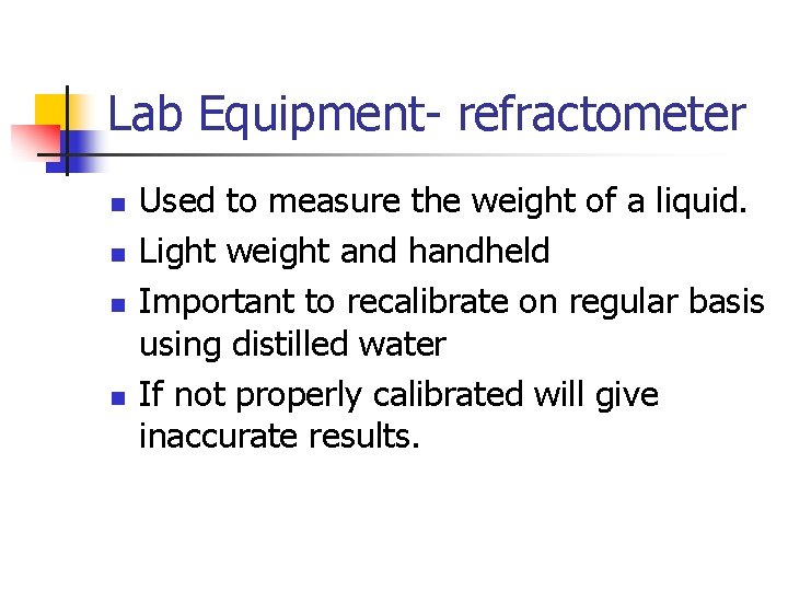 Lab Equipment- refractometer n n Used to measure the weight of a liquid. Light