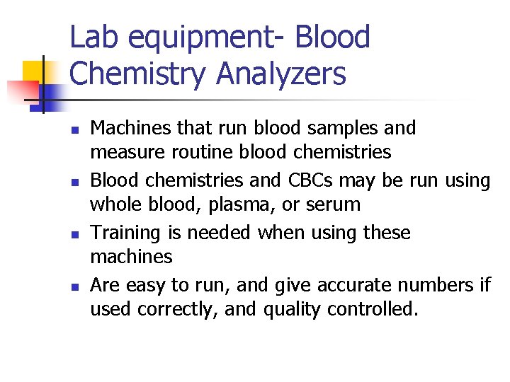 Lab equipment- Blood Chemistry Analyzers n n Machines that run blood samples and measure