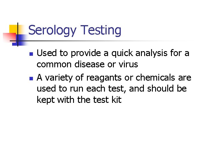 Serology Testing n n Used to provide a quick analysis for a common disease