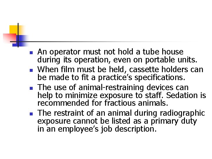 n n An operator must not hold a tube house during its operation, even