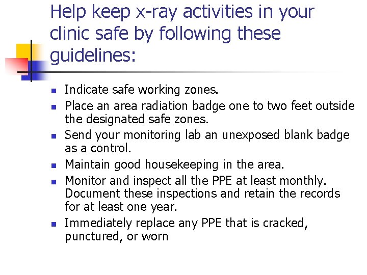 Help keep x-ray activities in your clinic safe by following these guidelines: n n