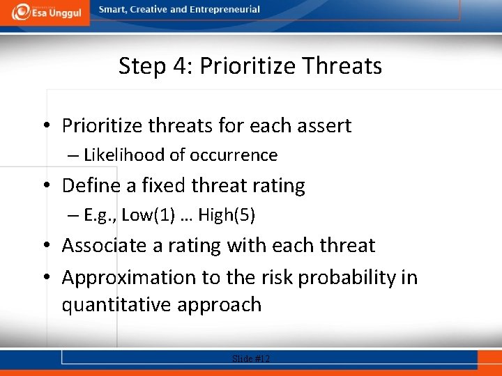 Step 4: Prioritize Threats • Prioritize threats for each assert – Likelihood of occurrence