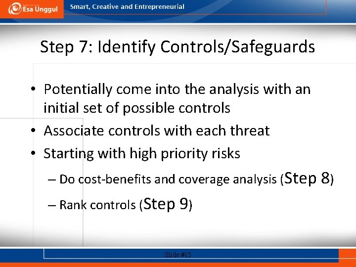 Step 7: Identify Controls/Safeguards • Potentially come into the analysis with an initial set