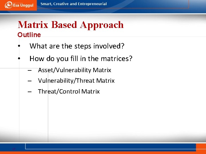 Matrix Based Approach Outline • What are the steps involved? • How do you