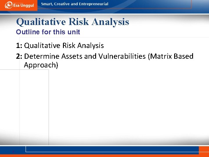 Qualitative Risk Analysis Outline for this unit 1: Qualitative Risk Analysis 2: Determine Assets