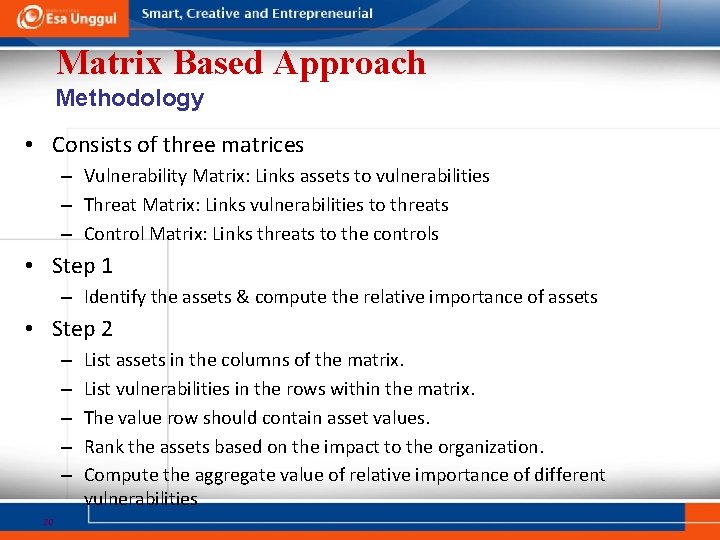 Matrix Based Approach Methodology • Consists of three matrices – Vulnerability Matrix: Links assets