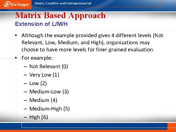 Matrix Based Approach Extension of L/M/H • Although the example provided gives 4 different
