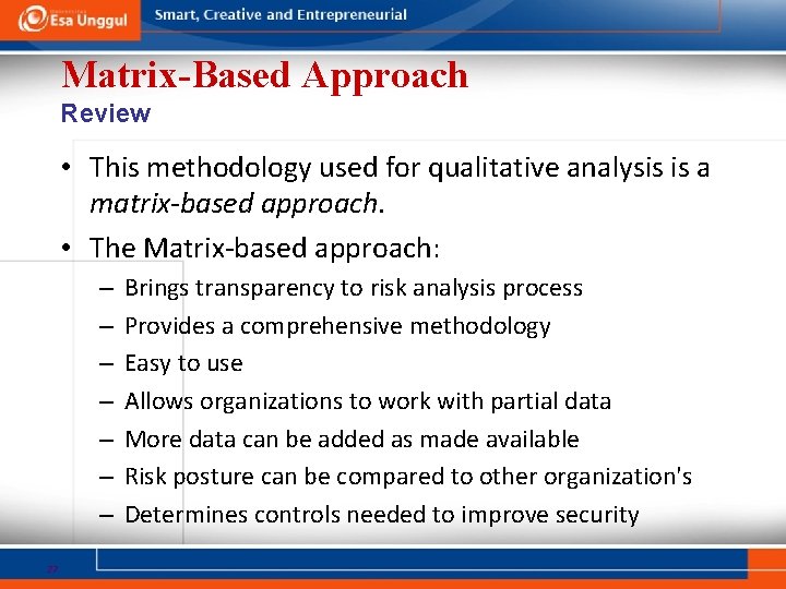 Matrix-Based Approach Review • This methodology used for qualitative analysis is a matrix-based approach.