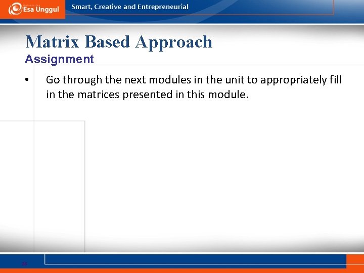 Matrix Based Approach Assignment • 28 Go through the next modules in the unit