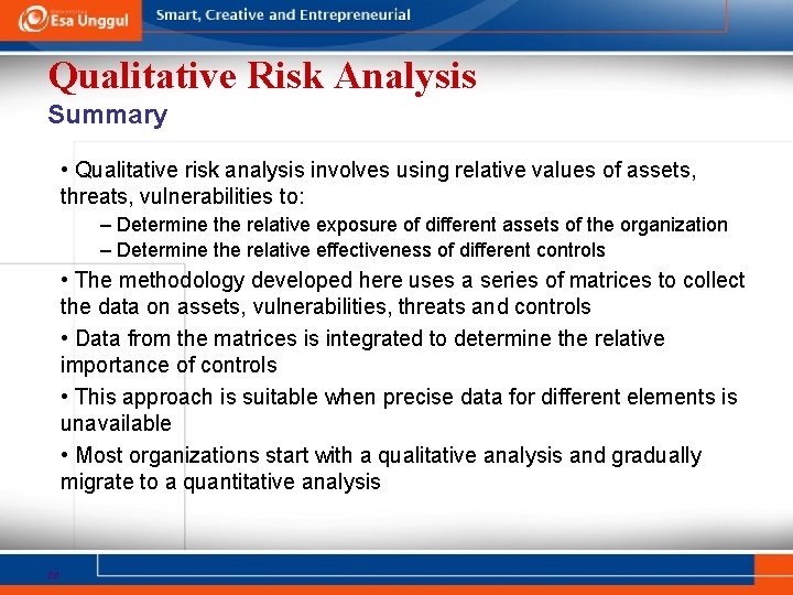 Qualitative Risk Analysis Summary • Qualitative risk analysis involves using relative values of assets,