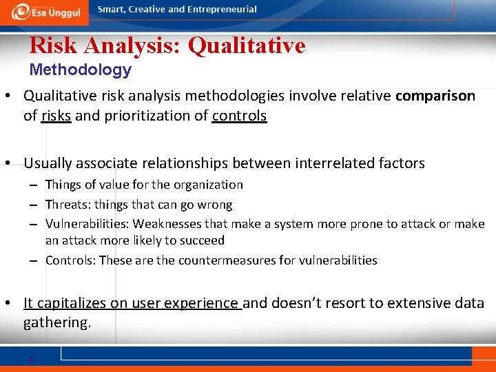 Risk Analysis: Qualitative Methodology • Qualitative risk analysis methodologies involve relative comparison of risks