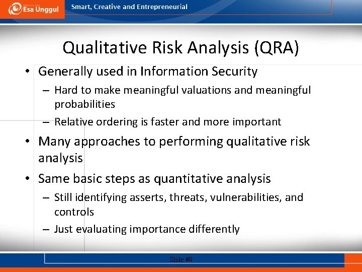 Qualitative Risk Analysis (QRA) • Generally used in Information Security – Hard to make