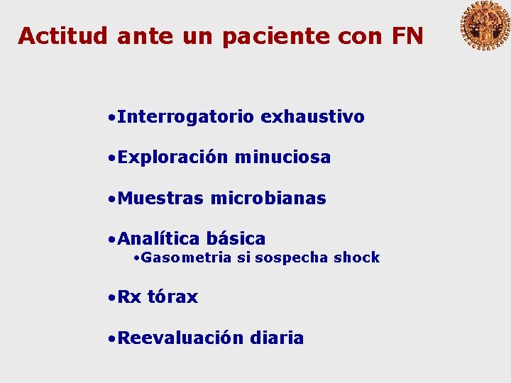 Actitud ante un paciente con FN • Interrogatorio exhaustivo • Exploración minuciosa • Muestras