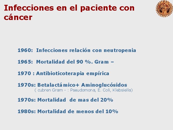 Infecciones en el paciente con cáncer 1960: Infecciones relación con neutropenia 1965: Mortalidad del