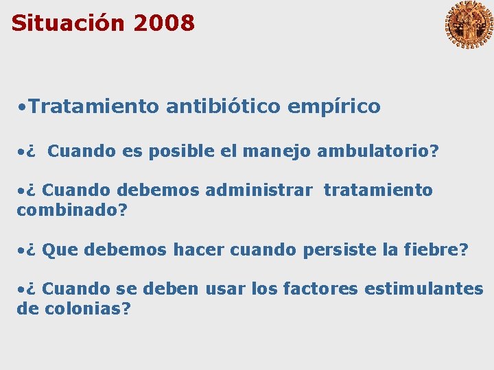 Situación 2008 • Tratamiento antibiótico empírico • ¿ Cuando es posible el manejo ambulatorio?