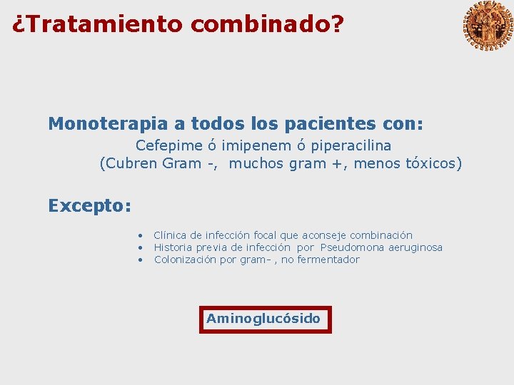 ¿Tratamiento combinado? Monoterapia a todos los pacientes con: Cefepime ó imipenem ó piperacilina (Cubren