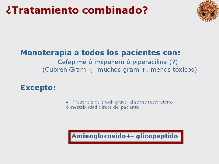 ¿Tratamiento combinado? Monoterapia a todos los pacientes con: Cefepime ó imipenem ó piperacilina (?