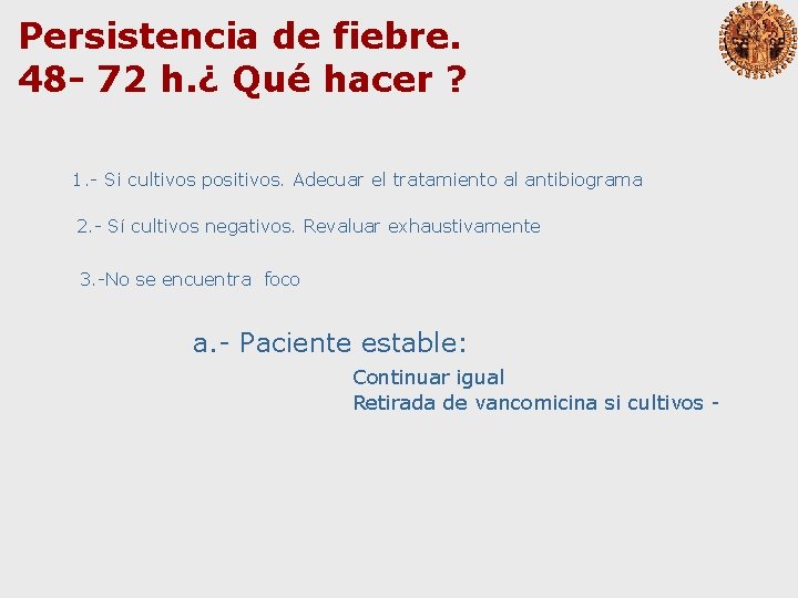 Persistencia de fiebre. 48 - 72 h. ¿ Qué hacer ? 1. - Si