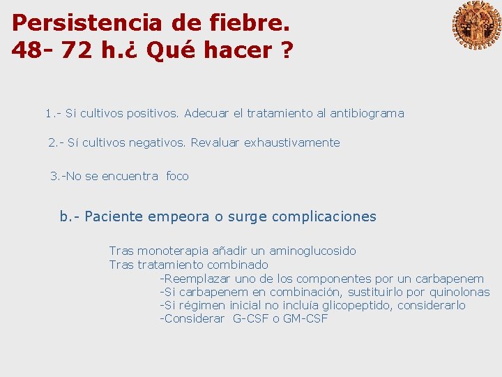 Persistencia de fiebre. 48 - 72 h. ¿ Qué hacer ? 1. - Si