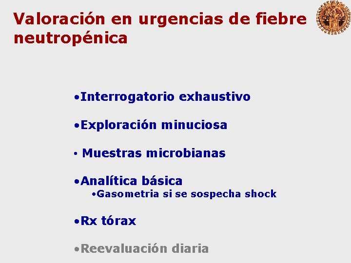 Valoración en urgencias de fiebre neutropénica • Interrogatorio exhaustivo • Exploración minuciosa • Muestras