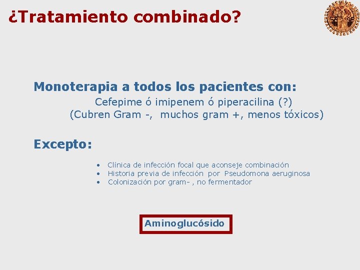 ¿Tratamiento combinado? Monoterapia a todos los pacientes con: Cefepime ó imipenem ó piperacilina (?