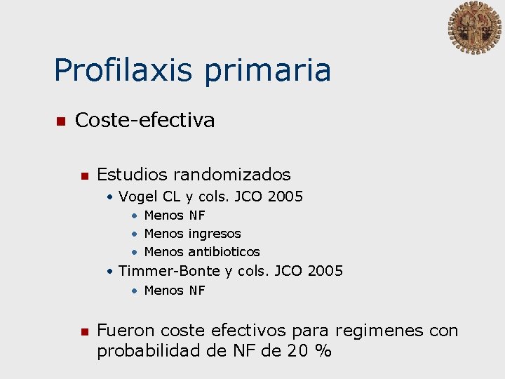 Profilaxis primaria n Coste-efectiva n Estudios randomizados • Vogel CL y cols. JCO 2005