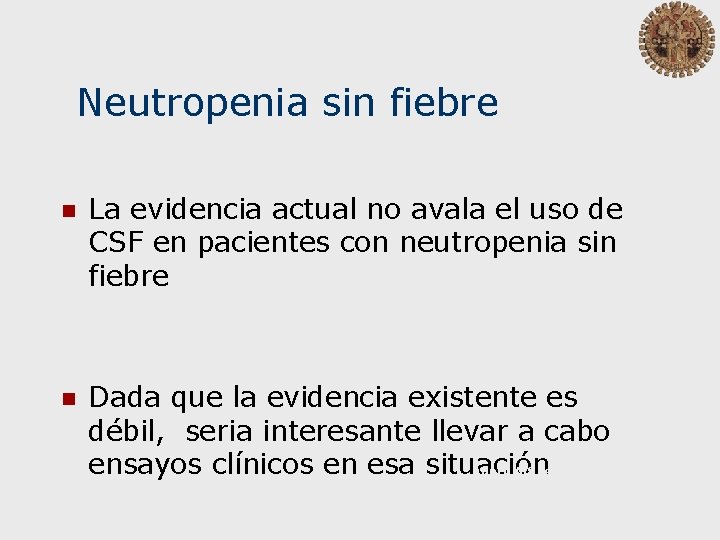 Neutropenia sin fiebre n La evidencia actual no avala el uso de CSF en