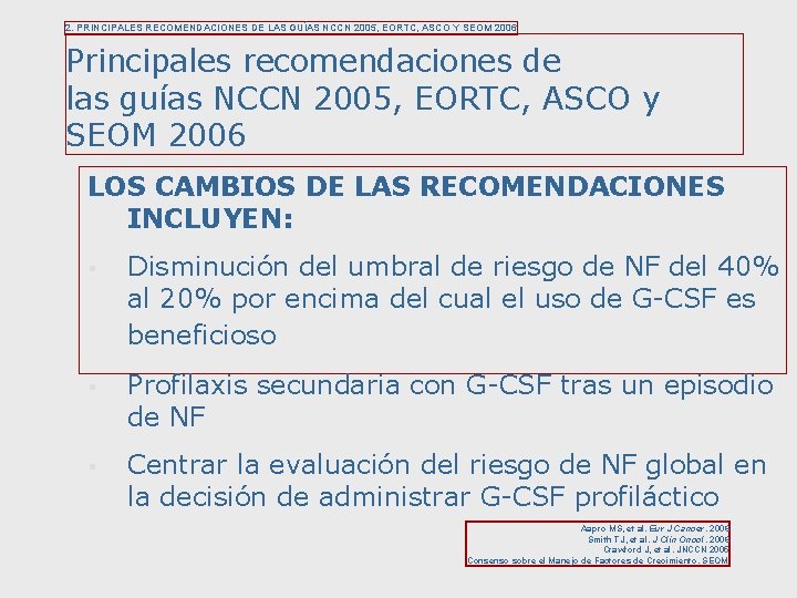 2. PRINCIPALES RECOMENDACIONES DE LAS GUÍAS NCCN 2005, EORTC, ASCO Y SEOM 2006 Principales