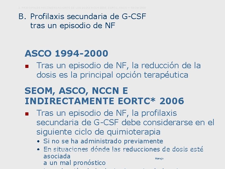 2. PRINCIPALES RECOMENDACIONES DE LAS GUÍAS NCCN 2005, EORTC, ASCO Y SEOM 2006 B.
