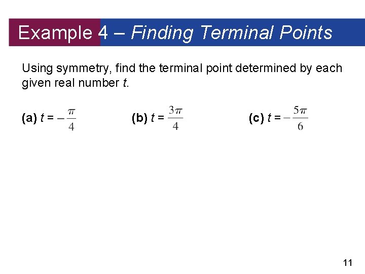 Example 4 – Finding Terminal Points Using symmetry, find the terminal point determined by
