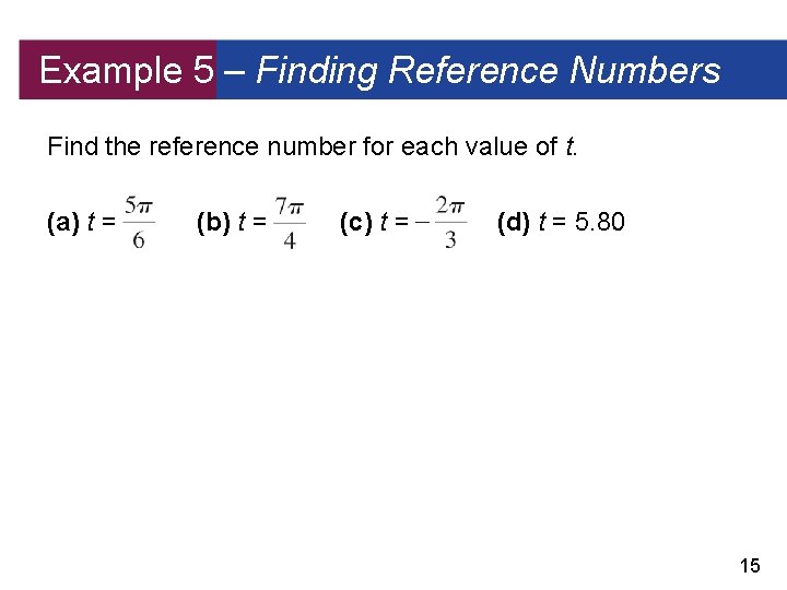 Example 5 – Finding Reference Numbers Find the reference number for each value of