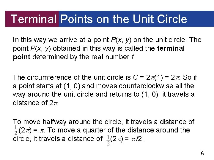 Terminal Points on the Unit Circle In this way we arrive at a point