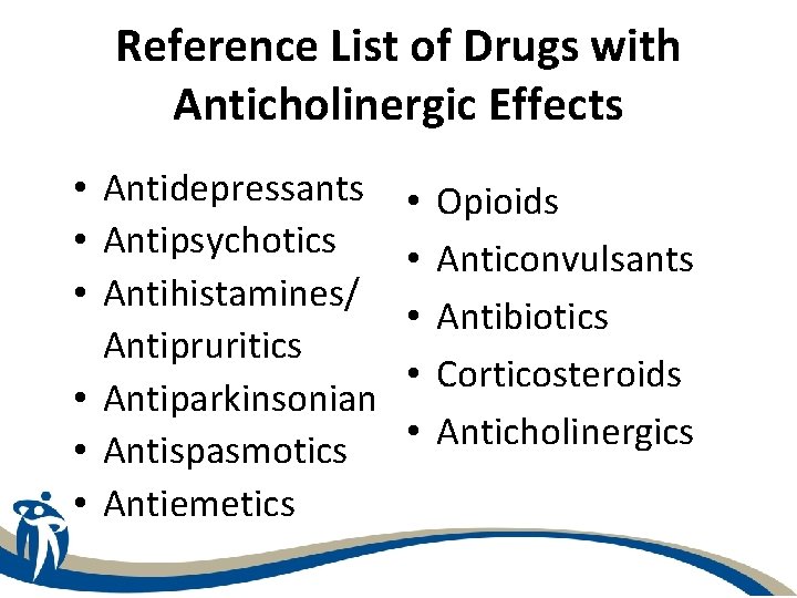 Reference List of Drugs with Anticholinergic Effects • Antidepressants • Antipsychotics • Antihistamines/ Antipruritics