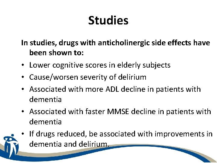 Studies In studies, drugs with anticholinergic side effects have been shown to: • Lower