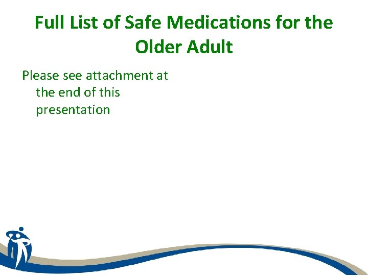 Full List of Safe Medications for the Older Adult Please see attachment at the